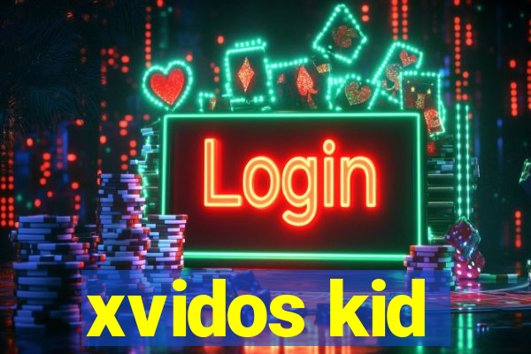 xvidos kid